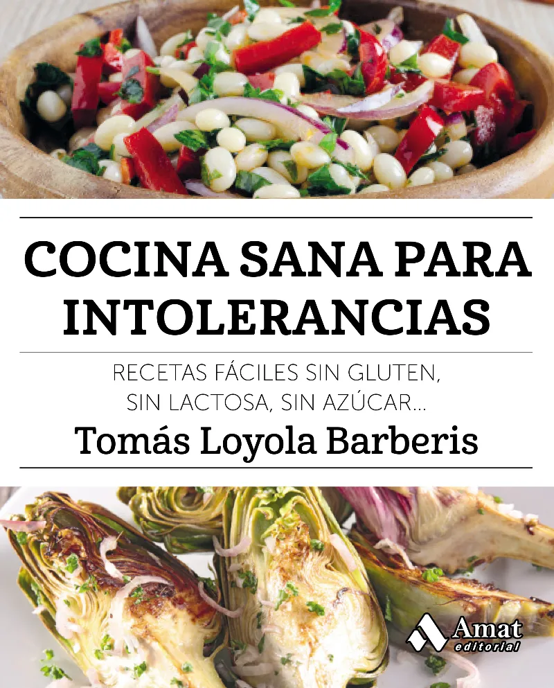 COCINA SANA PARA INTOLERANCIAS -RECETAS FACILES SIN GLUTEN SIN LACTOSA SIN AZUCA-