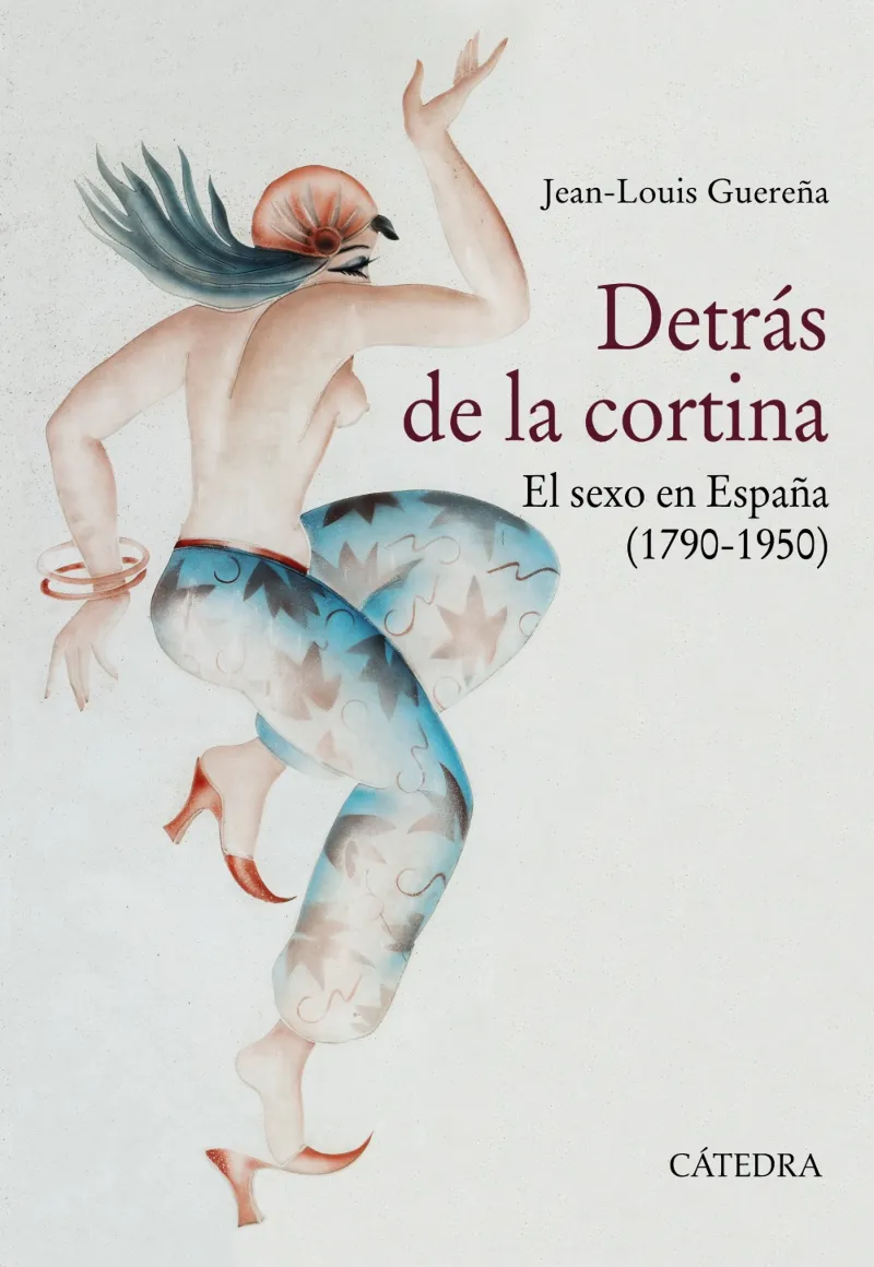DETRAS DE LA CORTINA -EL SEXO EN ESPAÑA 1700-1950-