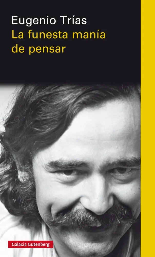 FUNESTA MANIA DE PENSAR,LA / SOBRE EUGENIO TRIAS