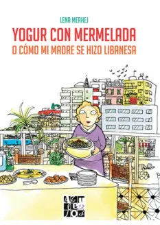 YOGUR CON MERMELADA O COMO MI MADRE SE HIZO LIBANESA