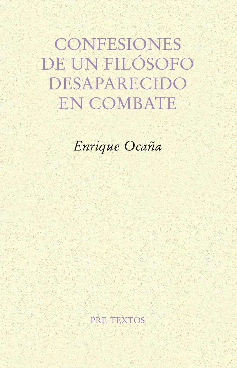CONFESIONES DE UN FILOSOFO DESAPARECIDO EN COMBATE