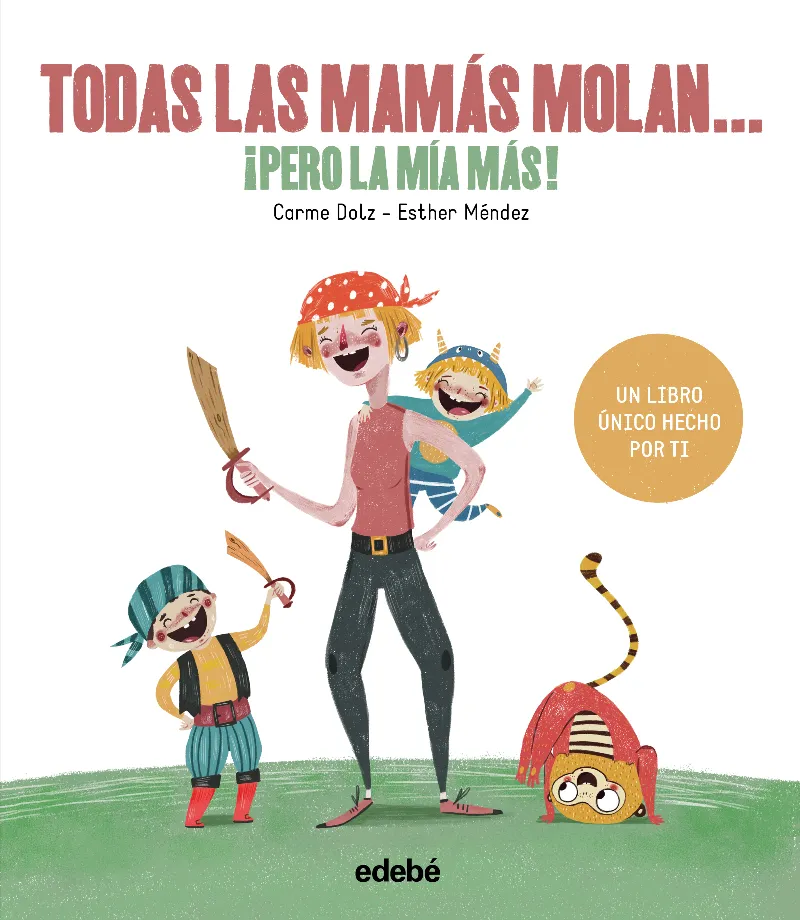 TODAS LAS MAMÁS MOLAN... ¡PERO LA MÍA MÁS!