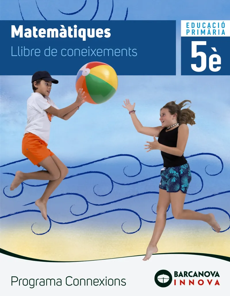 MATEMÀTIQUES 5. LLIBRE DE CONEIXEMENTS. PROGRAMA CONNEXIONS