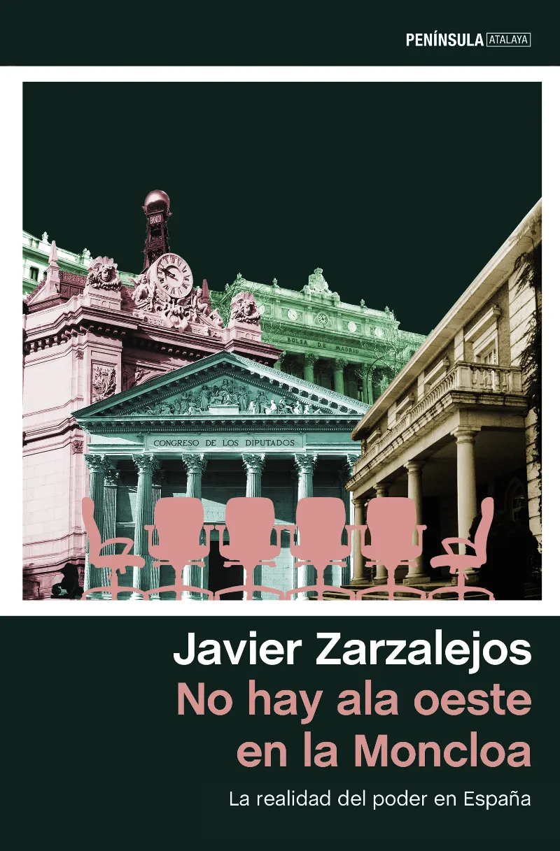 NO HAY ALA OESTE EN LA MONCLOA -LA REALIDAD DEL PODER EN ESPAÑA-