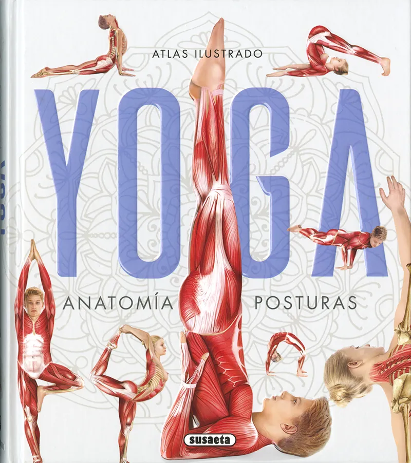 Atlas ilustrado yoga. Anatomía, posturas