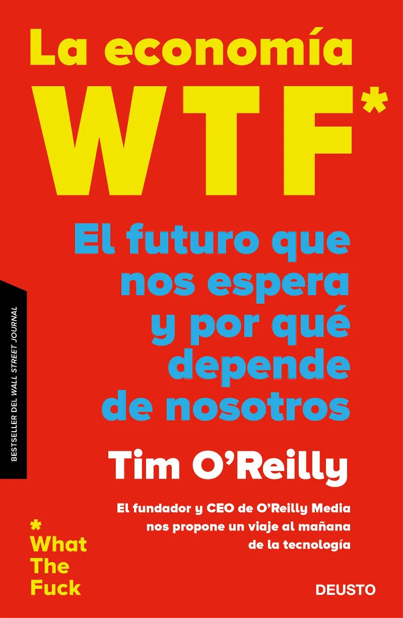 ECONOMIA WTF,LA -EL FUTURO QUE NOS ESPERA Y POR QUE DEPENDE DE NOSOTROS-