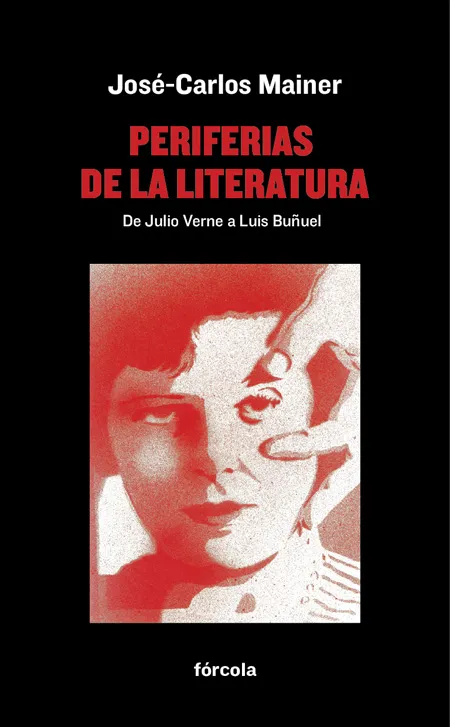 PERIFERIAS DE LA LITERATURA -DE JULIO VERNE A LUIS BUÑUEL-