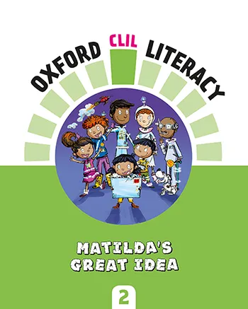 OXFORD CLIL LITERACY: MATILDA GREAT IDEA
