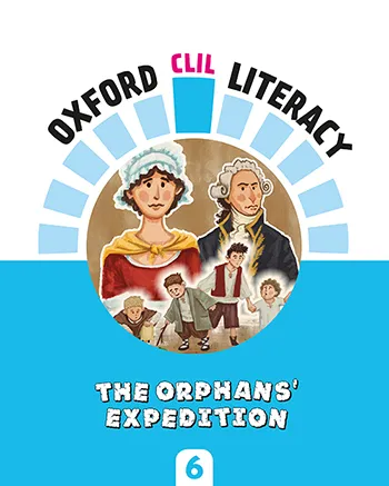 OXFORD CLIL LITERACY: THE ORPHAN'S EXPEDITION