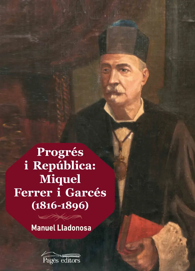 PROGRES I REPUBLICA -MIQUEL FERRER I GARCES 1816-1896-