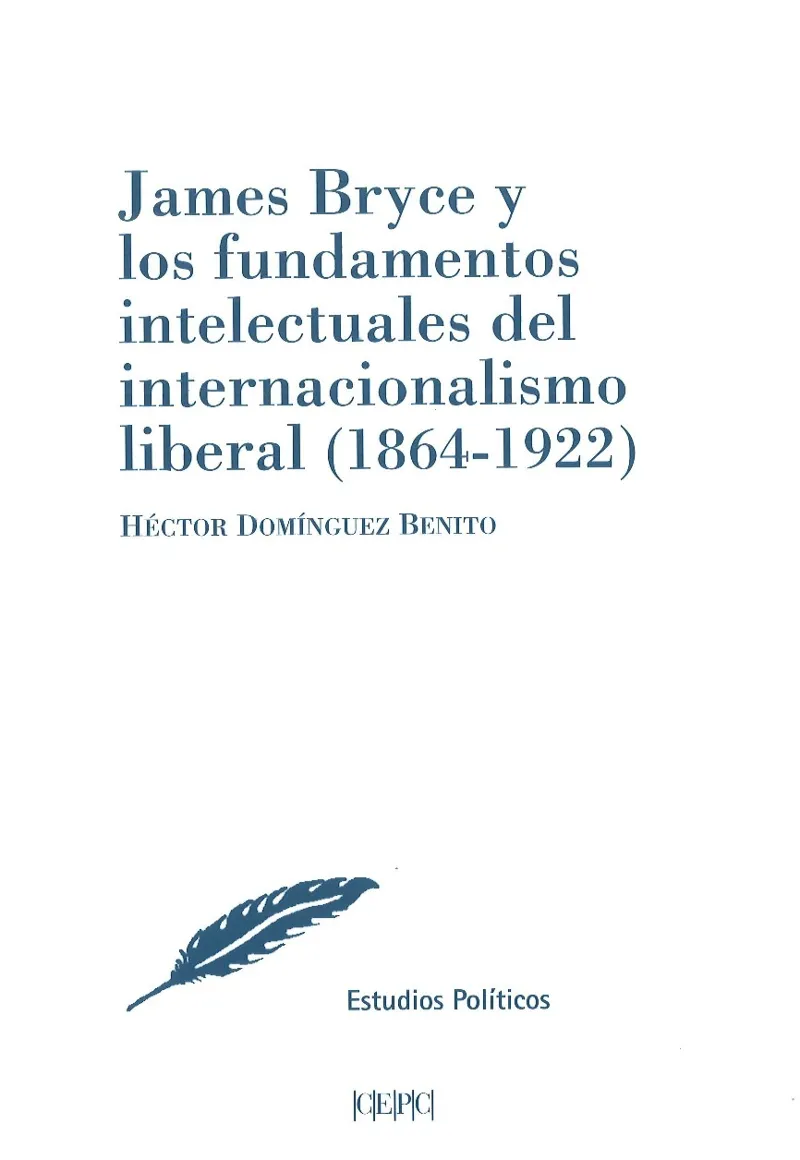 JAMES BRYCE Y LOS FUNDAMENTOS INTELECTUALES DEL INTERNACIONALISMO LIBERAL