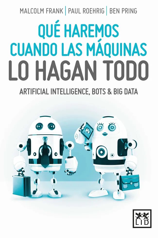 QUE HAREMOS CUANDO LAS MAQUINAS LO HAGAN TODO -ARTIFICIAL INTELLIGENCE