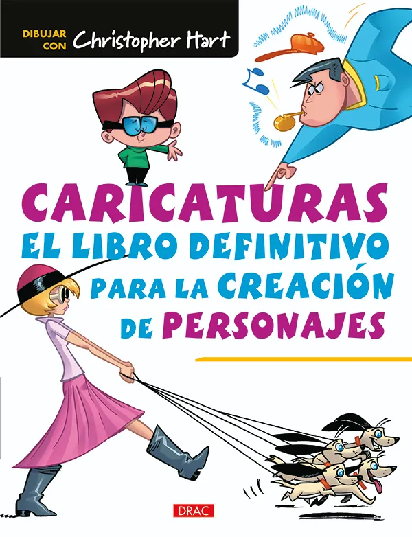 Caricaturas. El libro definitivo para la creación de personajes