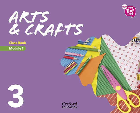 NEW THINK DO LEARN ARTS & CRAFTS 3º EDUCACION PRIMARIA CLASS BOOK MODULE1