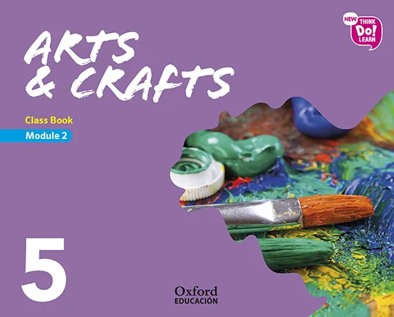 NEW THINK DO LEARN ARTS & CRAFTS 5º EDUCACION PRIMARIA CLASS BOOK MODULE2