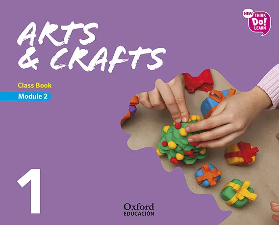 NEW THINK DO LEARN ARTS & CRAFTS 1º EDUCACION PRIMARIA CLASS BOOK MODULE2