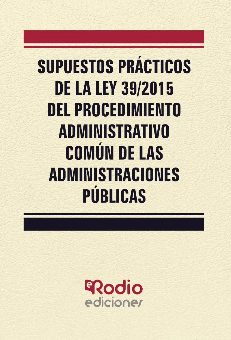 SUPUESTOS PRACTICOS DE LA LEY 39/2015 DEL PROCEDIMIENTO ADMINISTRATIVO COMUN
