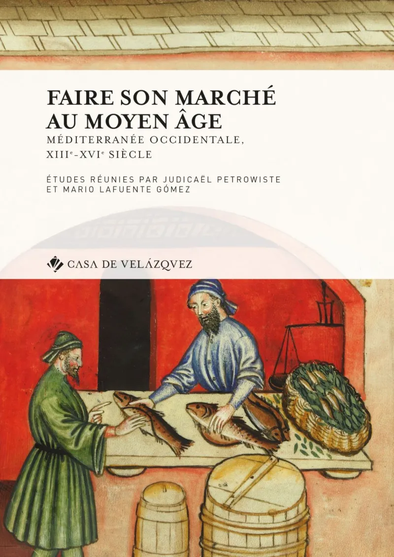 FAIRE SON MARCHE AU MOYEN AGE MEDITERRANEE OCCIDENTALE XIII-XVI SIECLE