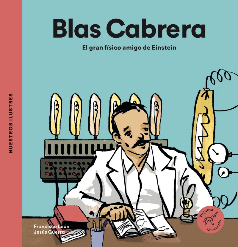 BLAS CABRERA -EL GRAN FISICO AMIGO DE EINSTEIN-
