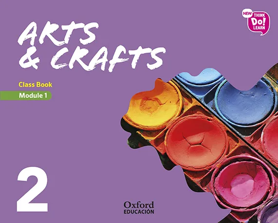 NEW THINK DO LEARN ARTS & CRAFTS 2º EDUCACION PRIMARIA CLASS BOOK MODULE1