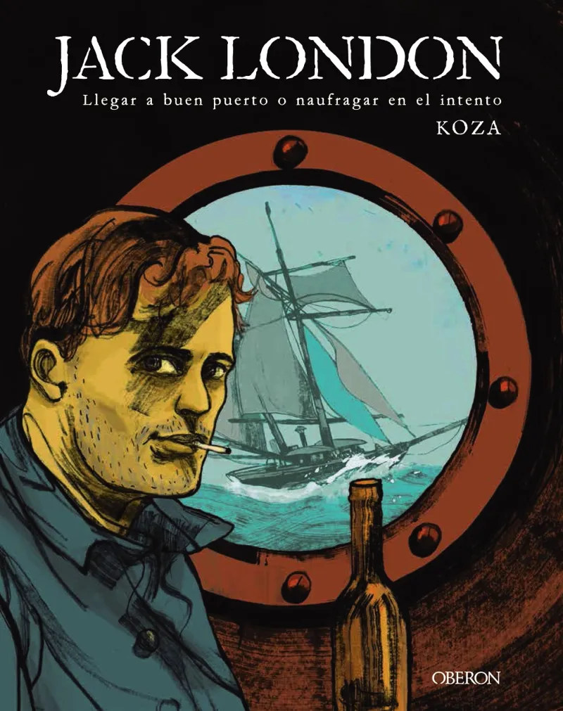 JACK LONDON -LLEGAR A BUEN PUERTO O NAUFRAGAR EN EL INTENTO-