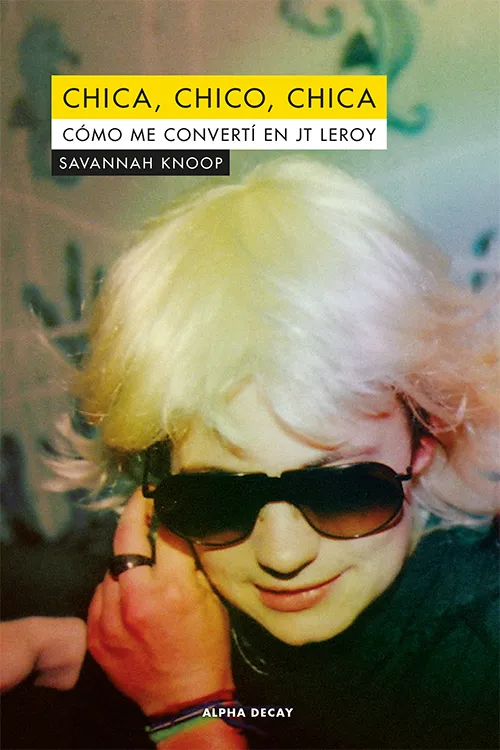 CHICA CHICO CHICA -COMO ME CONVERTI EN JT LEROY-