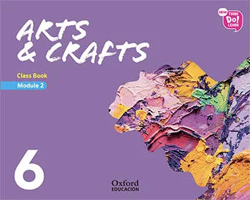 NEW THINK DO LEARN ARTS & CRAFTS 6º EDUCACION PRIMARIA CLASS BOOK MODULE2