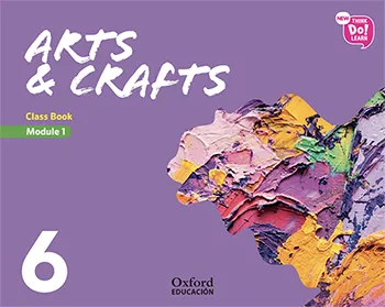 NEW THINK DO LEARN ARTS & CRAFTS 6º EDUCACION PRIMARIA CLASS BOOK MODULE1