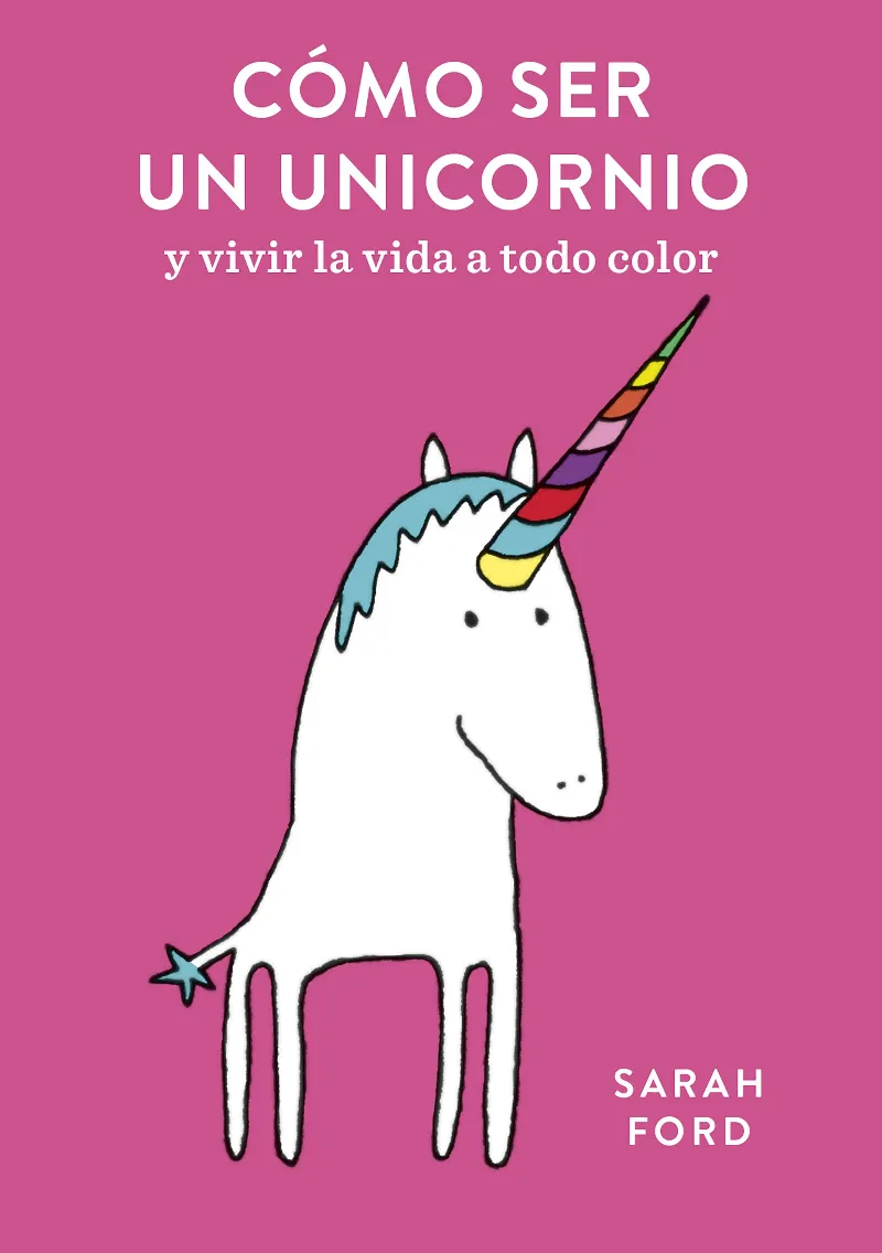 COMO SER UN UNICORNIO Y VIVIR LA VIDA A TODO COLOR