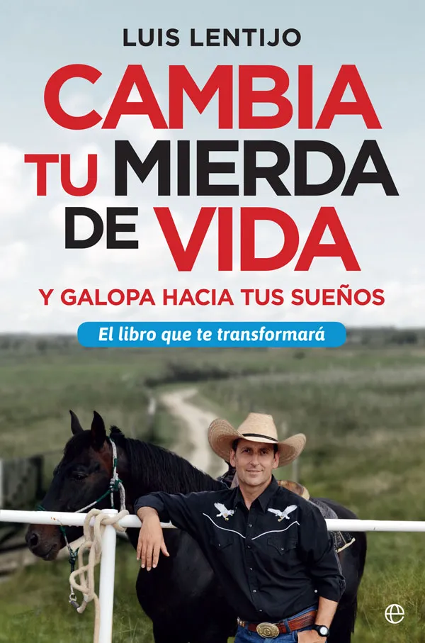 CAMBIA TU MIERDA DE VIDA -Y GALOPA HACIA TUS SUEÑOS-