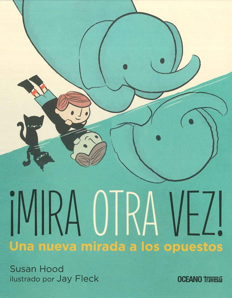 MIRA OTRA VEZ!,­ -UNA NUEVA MIRADA A LOS OPUESTOS-