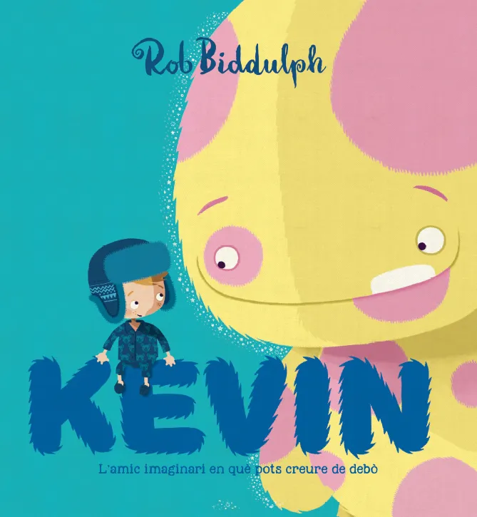 KEVIN L'AMIC IMAGINARI EN QUE POTS CREURE DE DEBO