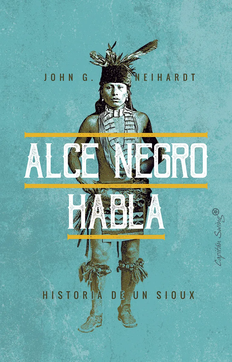 ALCE NEGRO HABLA -HISTORIA DE UN SIOUX-