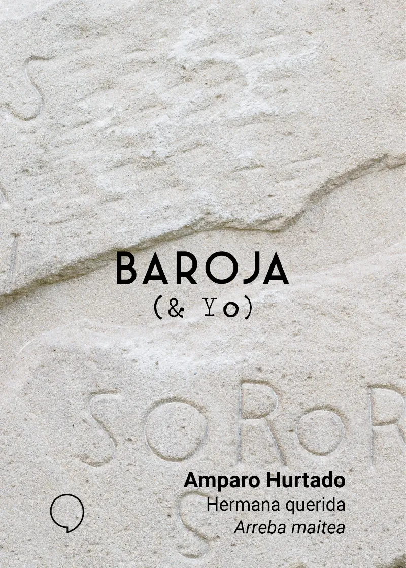 HERMANA QUERIDA / ARREBA MAITEA - BAROJA Y YO