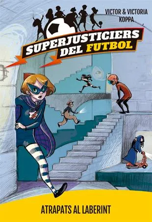 SUPERJUSTICIERS DEL FUTBOL 7 -ATRAPATS AL LABERINT-