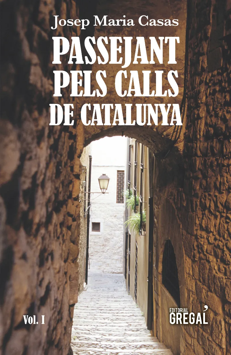 PASSEJANT PELS CALLS DE CATALUNYA VOL. I