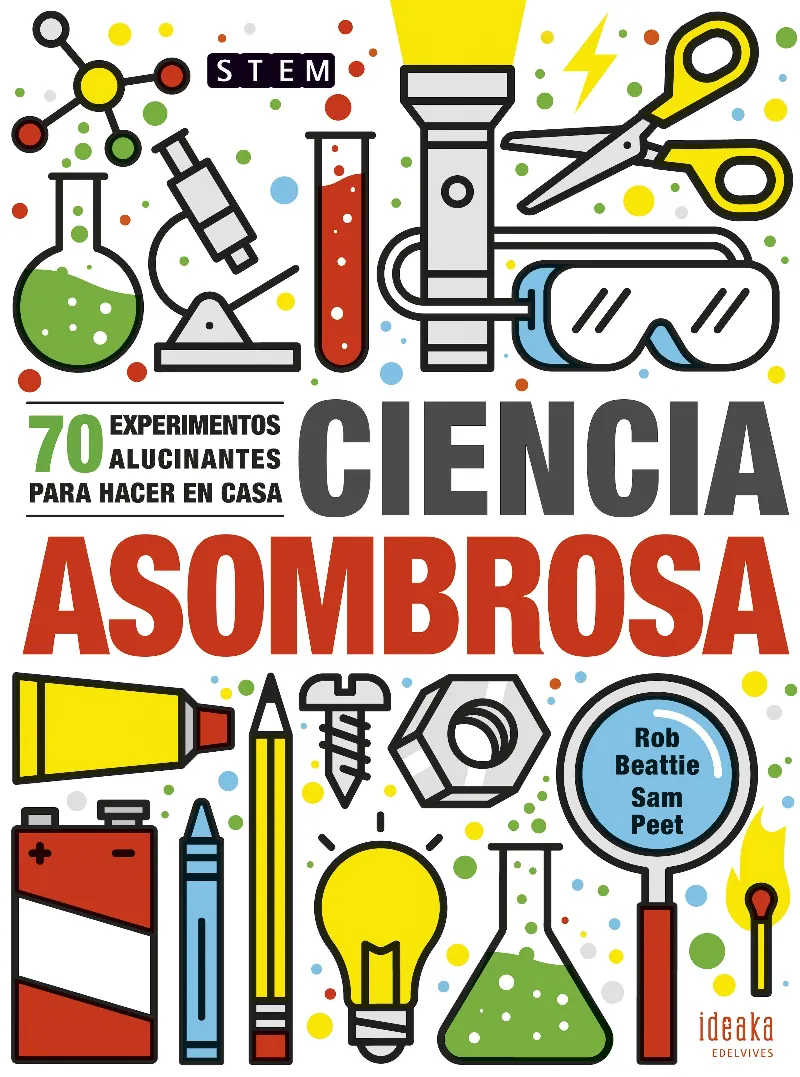 CIENCIA ASOMBROSA. 70 EXPERIMENTOS ALUCINANTES PARA HACER EN CASA - A PARTIR DE 8 AÑOS - RÚSTICA