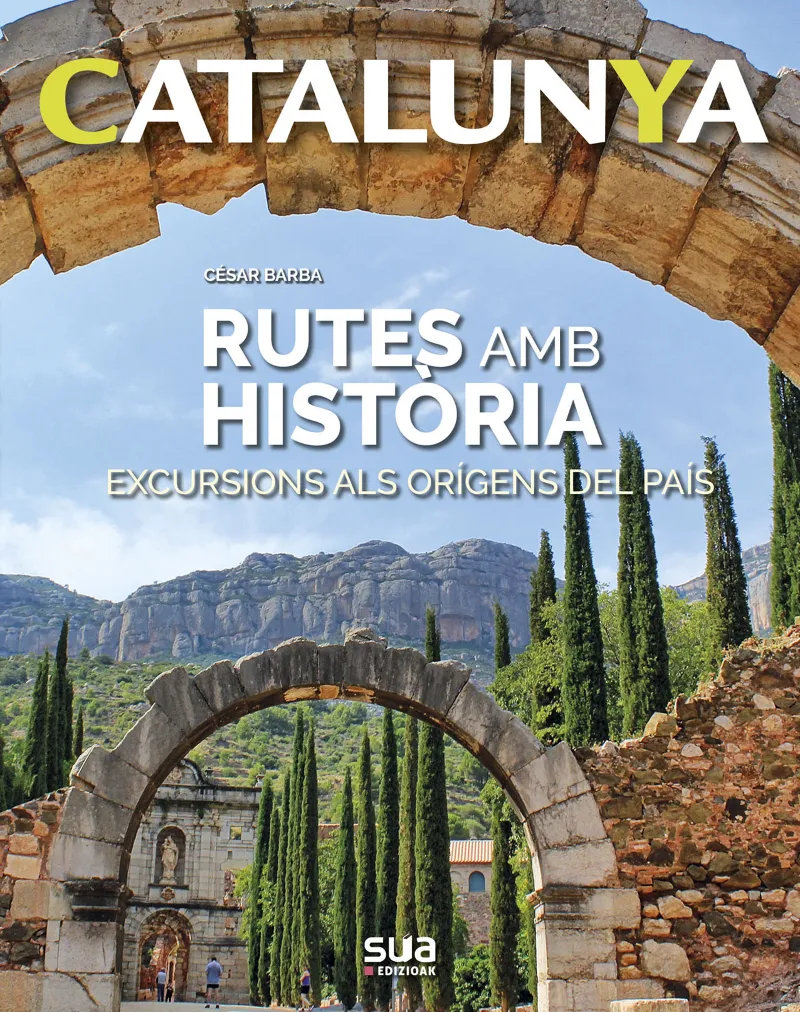 CATALUNYA RUTES AMB HISTORIA -EXCURSIONS ALS ORIGENS DEL PAIS-