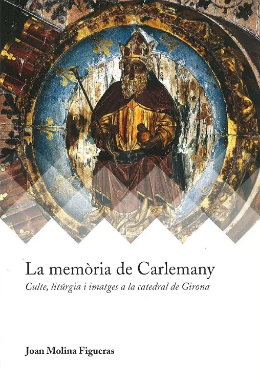 MEMORIA DE CARLEMANY CULTE LITURGIA I IMATGE A LA CATEDRAL DE GIRONA