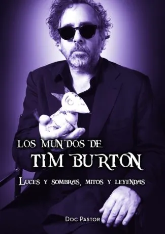 MUNDOS DE TIM BURTON, LOS - LUCES Y SOMBRAS MITOS Y LEYENDAS -