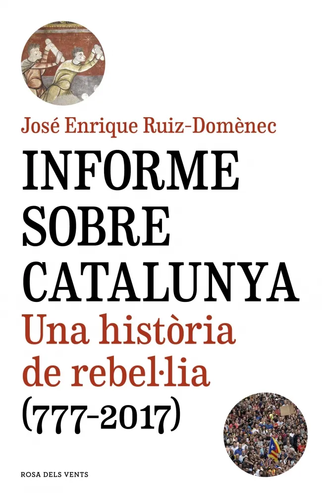 INFORME SOBRE CATALUNYA -UNA HISTORIA DE REBEL.LIA (777 -2017)-