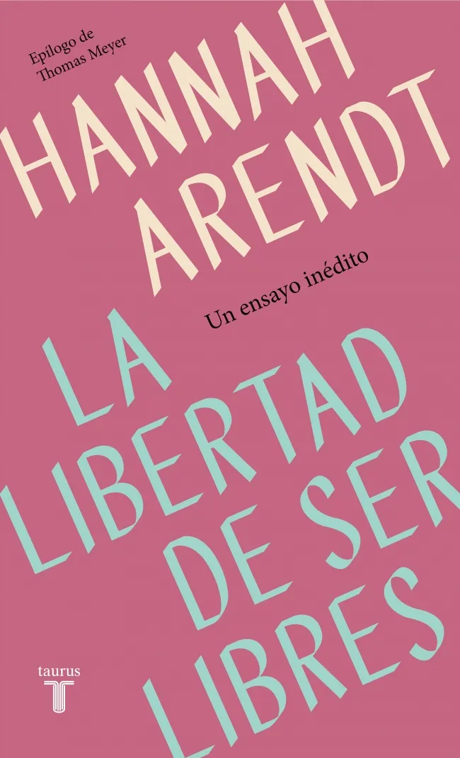 LIBERTAD DE SER LIBRES, LA -UN ENSAYO INEDITO-