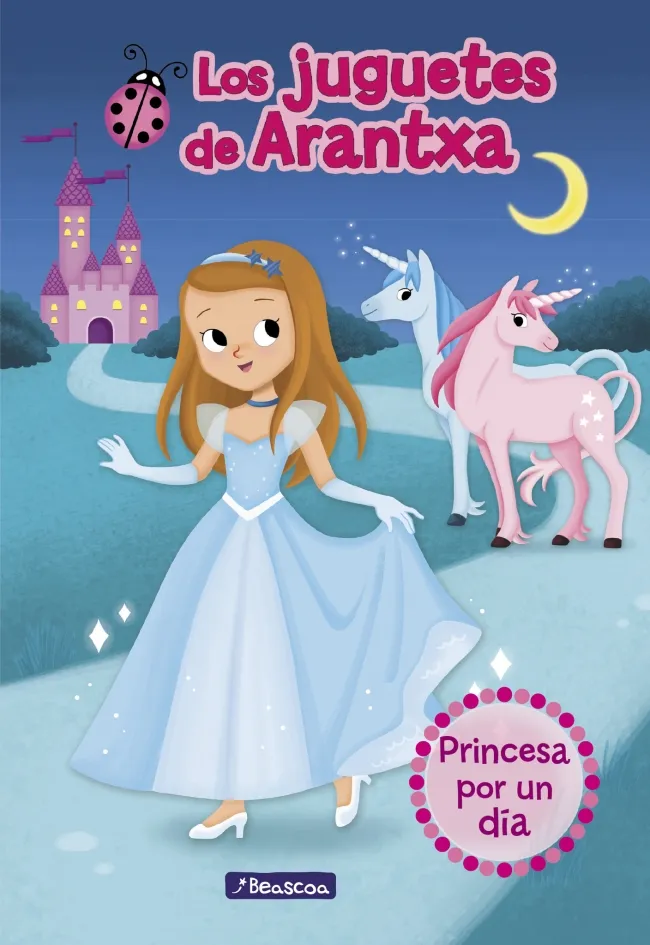 JUGUETES DE ARANTXA, LOS -PRINCESA POR UN DIA-