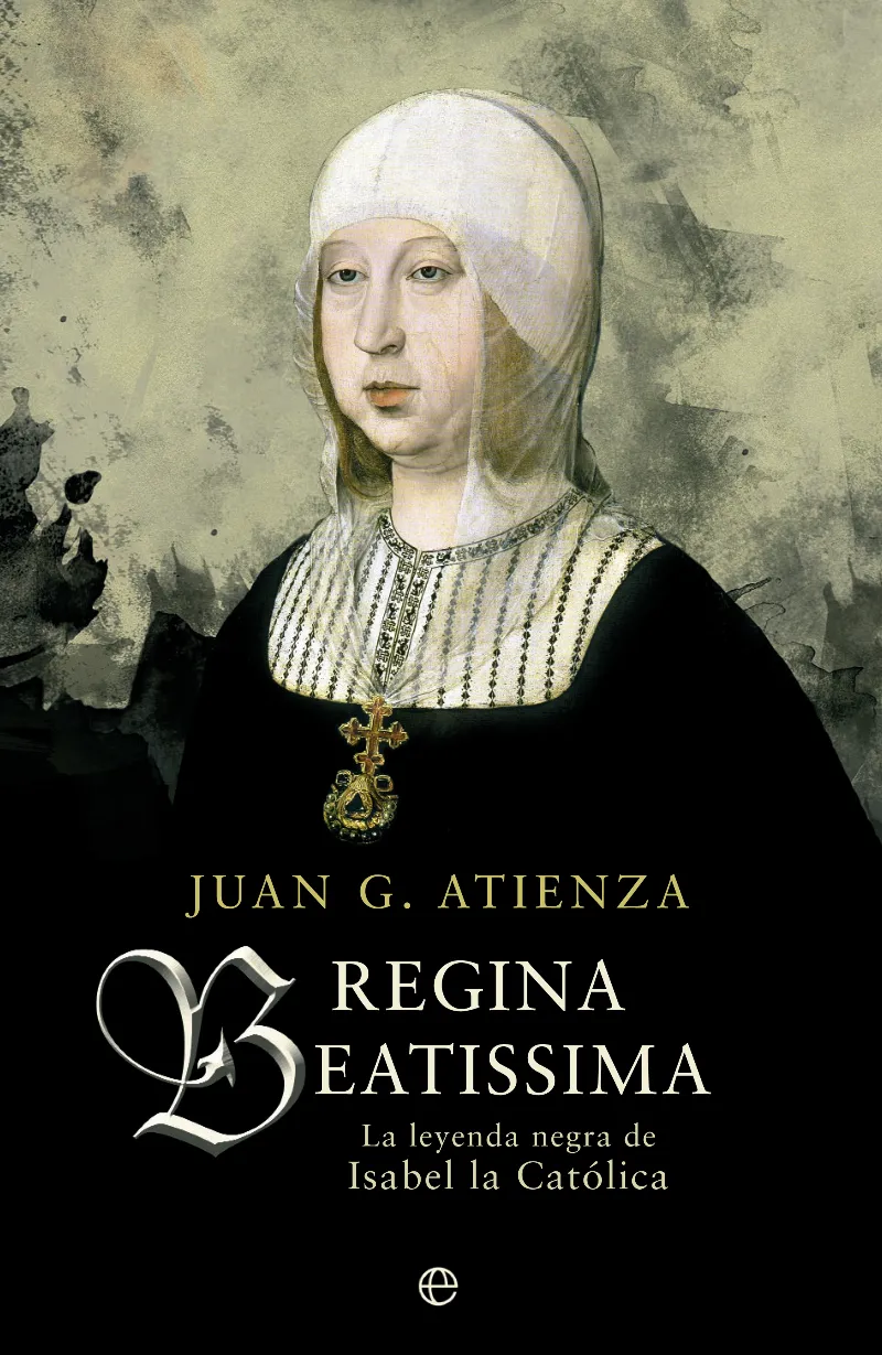 REGINA BEATISSIMA -LA LEYENDA NEGRA DE ISABEL LA
