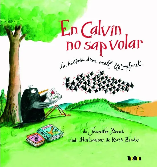 EN CALVIN NO SAP VOLAR -LA HISTORIA D'UN OCELL