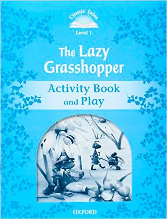 THE LAZY GRASSHOPPER ACTIVITY BOOK CLASSIC TALES 1 A1