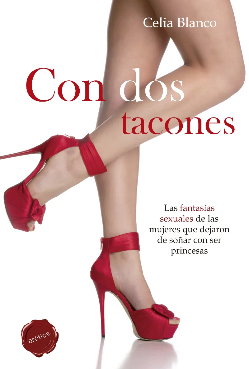 CON DOS TACONES -LAS FANTASIAS SEXUALES DE LAS