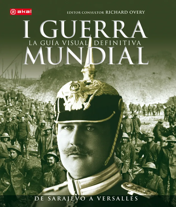 I GUERRA MUNDIAL -LA GUIA VISUAL DEFINITIVA-