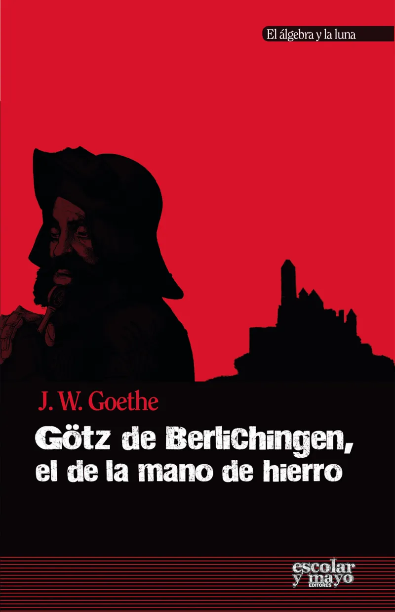 GOTZ DE BERLICHINGEN EL DE LA MANO DE HIERRO