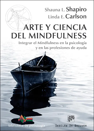 ARTE Y CIENCIA DEL MINDFULNESS -INTEGRAR EL